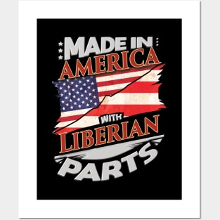 Made In America With Liberian Parts - Gift for Liberian From Liberia Posters and Art